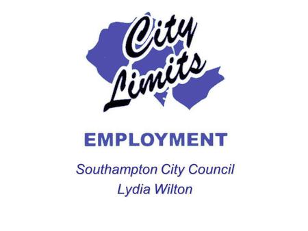 Southampton City Council Lydia Wilton. Our Location Southampton.