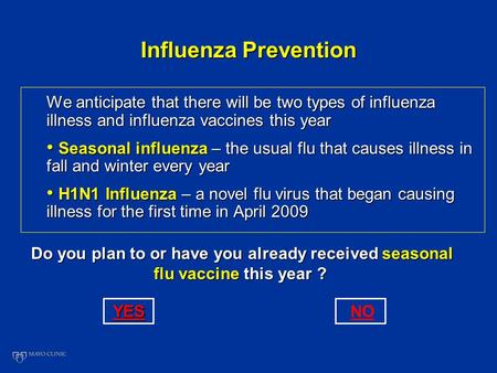 Influenza Prevention We anticipate that there will be two types of influenza illness and influenza vaccines this year Seasonal influenza – the usual flu.