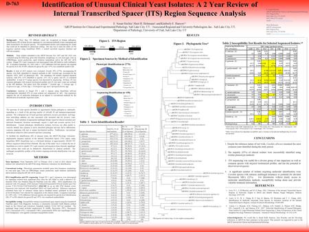 Identification of Unusual Clinical Yeast Isolates: A 2 Year Review of Internal Transcribed Spacer (ITS) Region Sequence Analysis E. Susan Slechta 1,Sheri.