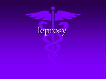 Leprosy. definition ： A chronic infectious disease caused by mycobacterium leprae, With neurologic and cutaneous lesions.