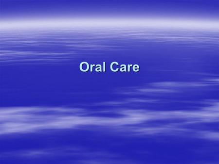 Oral Care. Aims By the end of the session the participant will:  Be familiar with the structures within and around the mouth  Be aware of the negative.