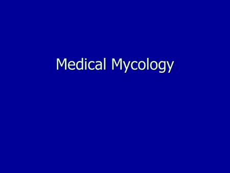 Medical Mycology.