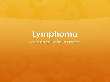 Focusing on Hodgkin Disease