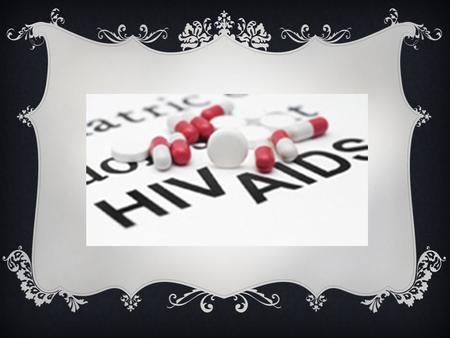 What is HIV ? H- Human I- Immunodeficiency V- Virus Only transferrable between humans Weakens immune system by destroying cells that fight disease= “deficient”