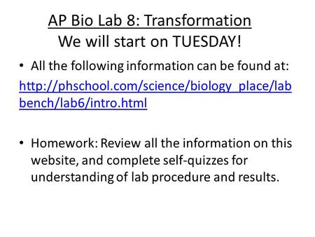 AP Bio Lab 8: Transformation We will start on TUESDAY!