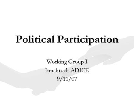 Political Participation Working Group I Innsbruck-ADICE9/11/07.