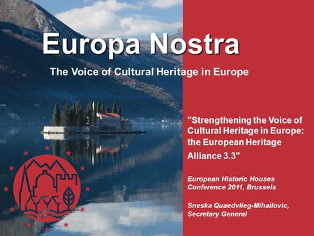 The Voice of Cultural Heritage in Europe Strengthening the Voice of Cultural Heritage in Europe: the European Heritage Alliance 3.3 European Historic.