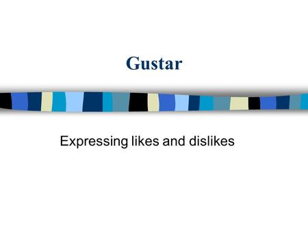 Gustar Expressing likes and dislikes. Gustar Gustar = to be pleasing (to like something) You add pronouns to tell who it is pleasing to. Me = to meNos.