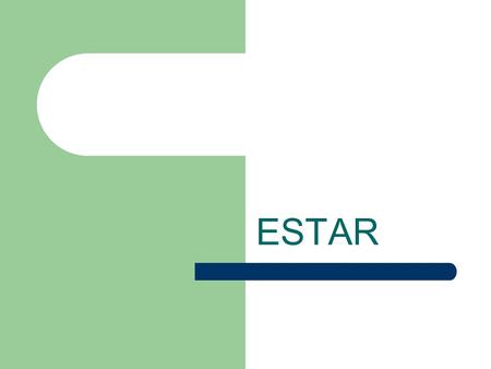 ESTAR The Verb Estar Estar is an IRREGULAR verb. It means to be in English.