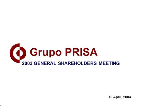 10 April, 2003 2003 GENERAL SHAREHOLDERS MEETING.
