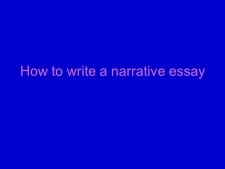 How to write a narrative essay