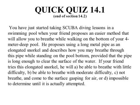 QUICK QUIZ 14.1 (end of section 14.2)
