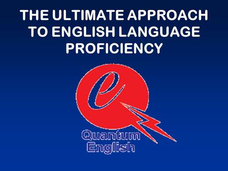 THE ULTIMATE APPROACH TO ENGLISH LANGUAGE PROFICIENCY