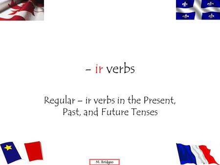 Regular – ir verbs in the Present, Past, and Future Tenses