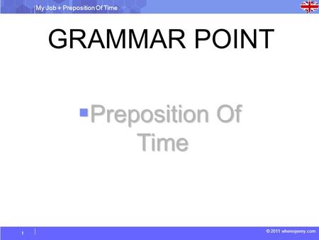 GRAMMAR POINT Preposition Of Time My Job + Preposition Of Time