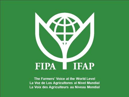 The Farmers Voice at the World Level La Voz de Los Agricultores al Nivel Mundial La Voix des Agriculteurs au Niveau Mondial.