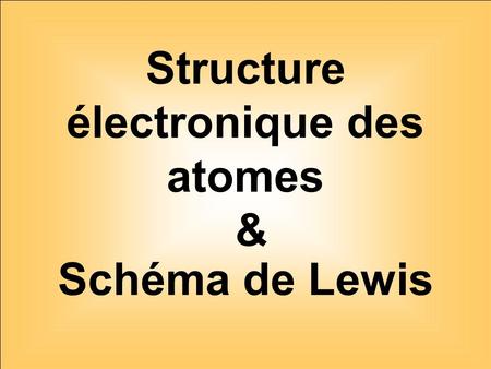 Structure électronique des atomes & Schéma de Lewis