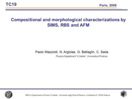Compositional and morphological characterizations by SIMS, RBS and AFM Paolo Mazzoldi, N. Argiolas, G. Battaglin, C. Sada Physics Department G.Galilei,