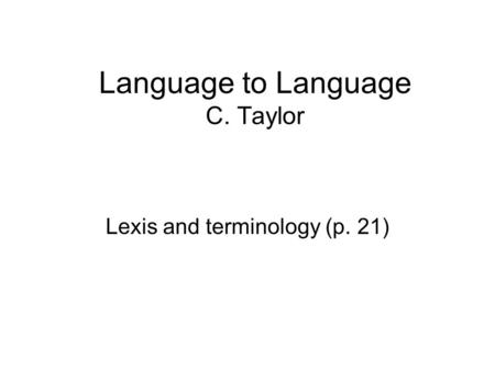 Language to Language C. Taylor