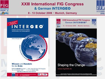 XXIII International FIG Congress & German INTER GEO 8 - 13 October 2006. Munich, Germany.