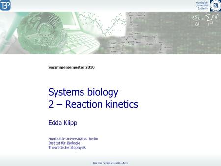 Systems biology 2 – Reaction kinetics Edda Klipp Sommmersemester 2010