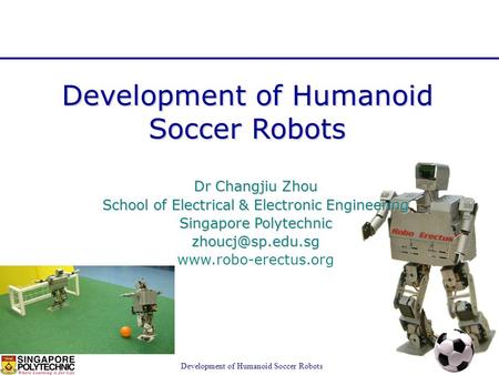 Development of Humanoid Soccer Robots