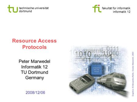Fakultät für informatik informatik 12 technische universität dortmund Resource Access Protocols Peter Marwedel Informatik 12 TU Dortmund Germany 2008/12/06.
