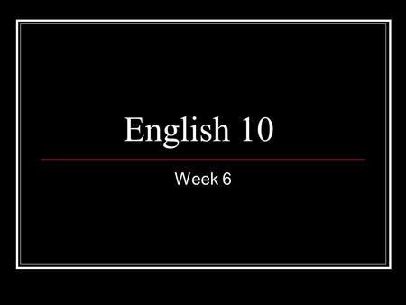 English 10 Week 6.