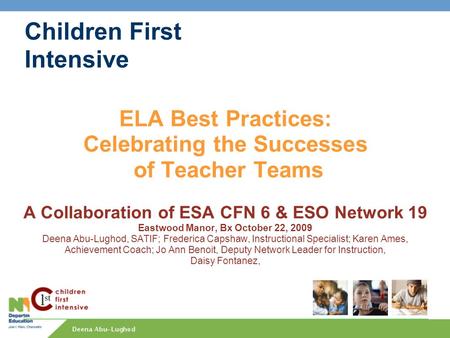 Children First Intensive ELA Best Practices: Celebrating the Successes of Teacher Teams A Collaboration of ESA CFN 6 & ESO Network 19 Eastwood Manor, Bx.