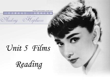 Unit 5 Films Reading. Hollywoods all-time favourite-- Audrey Hepburn Hollywoods all-time favourite-- Audrey Hepburn.