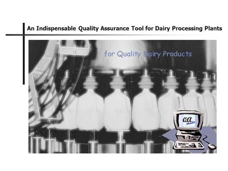 An Indispensable Quality Assurance Tool for Dairy Processing Plants.