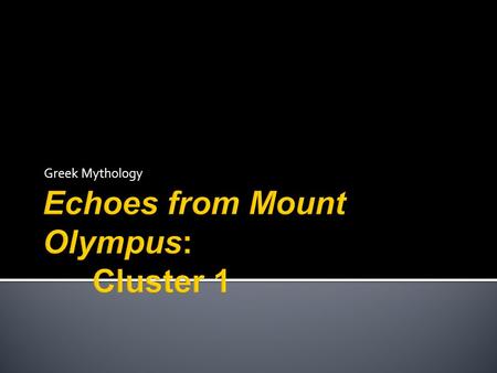 Echoes from Mount Olympus: Cluster 1