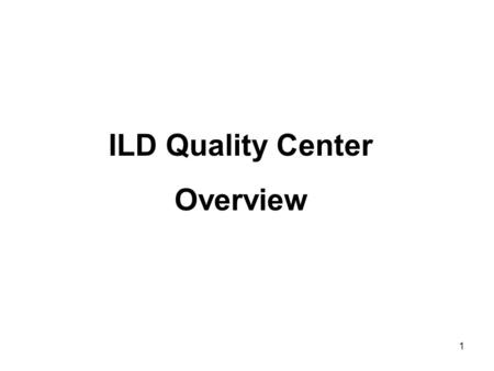 ILD Quality Center Overview.