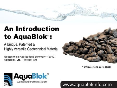 Title Slide An Introduction to AquaBlok® : A Unique, Patented &