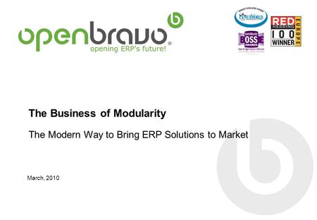 The Business of Modularity The Modern Way to Bring ERP Solutions to Market March, 2010.