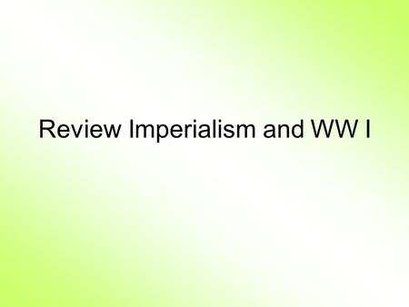 Review Imperialism and WW I