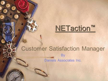 1 NETaction NETaction Customer Satisfaction Manager By Daniels Associates Inc.