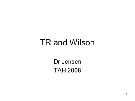 1 TR and Wilson Dr Jensen TAH 2008. 2 Bryan-- loser in 1896 1900 1908.