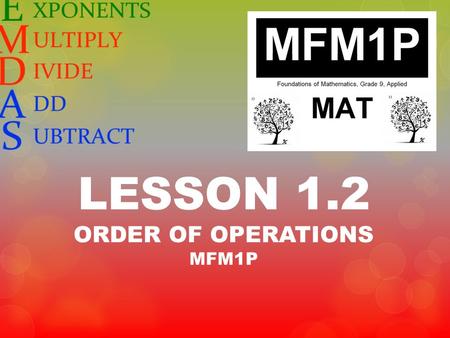 LESSON 1.2 ORDER OF OPERATIONS MFM1P