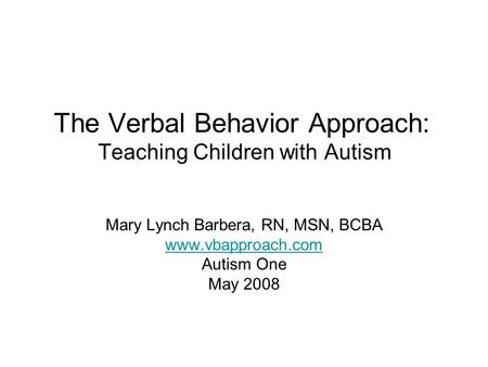 The Verbal Behavior Approach: Teaching Children with Autism