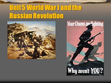 Unit 5 World War I and the Russian Revolution