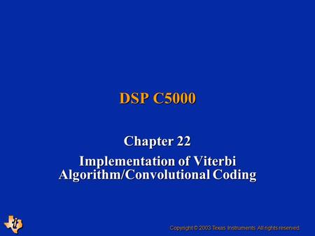 Chapter 22 Implementation of Viterbi Algorithm/Convolutional Coding
