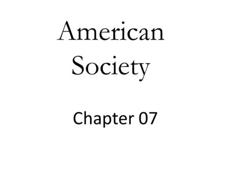 American Society Chapter 07.