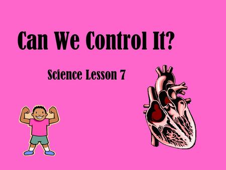 Can We Control It? Science Lesson 7. Did you know…