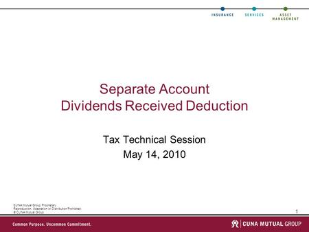 1 CUNA Mutual Group Proprietary Reproduction, Adaptation or Distribution Prohibited © CUNA Mutual Group Separate Account Dividends Received Deduction Tax.