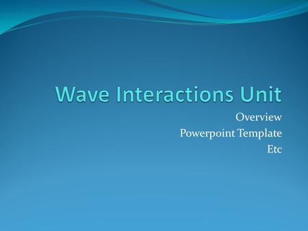 Wave Interactions Unit