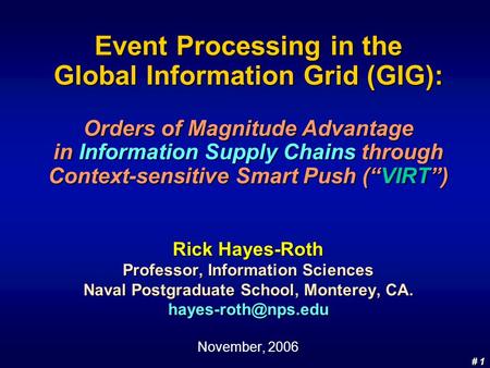 # 1 # 1 Event Processing in the Global Information Grid (GIG): Orders of Magnitude Advantage in Information Supply Chains through Context-sensitive Smart.
