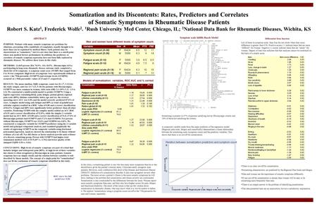 Somatization and its Discontents: Rates, Predictors and Correlates of Somatic Symptoms in Rheumatic Disease Patients Robert S. Katz 1, Frederick Wolfe.