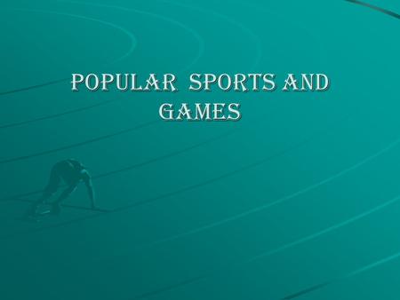 Popular sports and games