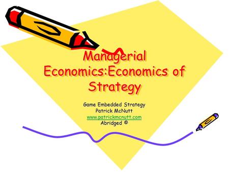 Managerial Economics:Economics of Strategy